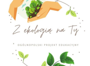 Kodeks Ekologa – realizacja projektu „Z ekologią na Ty”